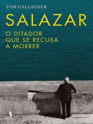 cover image of Salazar--O Ditador Que Se Recusava a Morrer